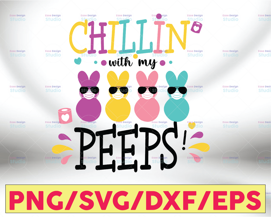 Chillin with my peeps SVG-Quarantine Peeps 2021 PNG-Easter Peeps SVG-easter printable iron on-files for Cricut-Files for Silhouette Cameo