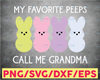 My Favorite Peeps Call Me Grandma SVG, Grandma Easter SVG, Grandma Bunny SVG, Easter Svg, Easter Matching Svg, Gift For Grandma, Mothers Day