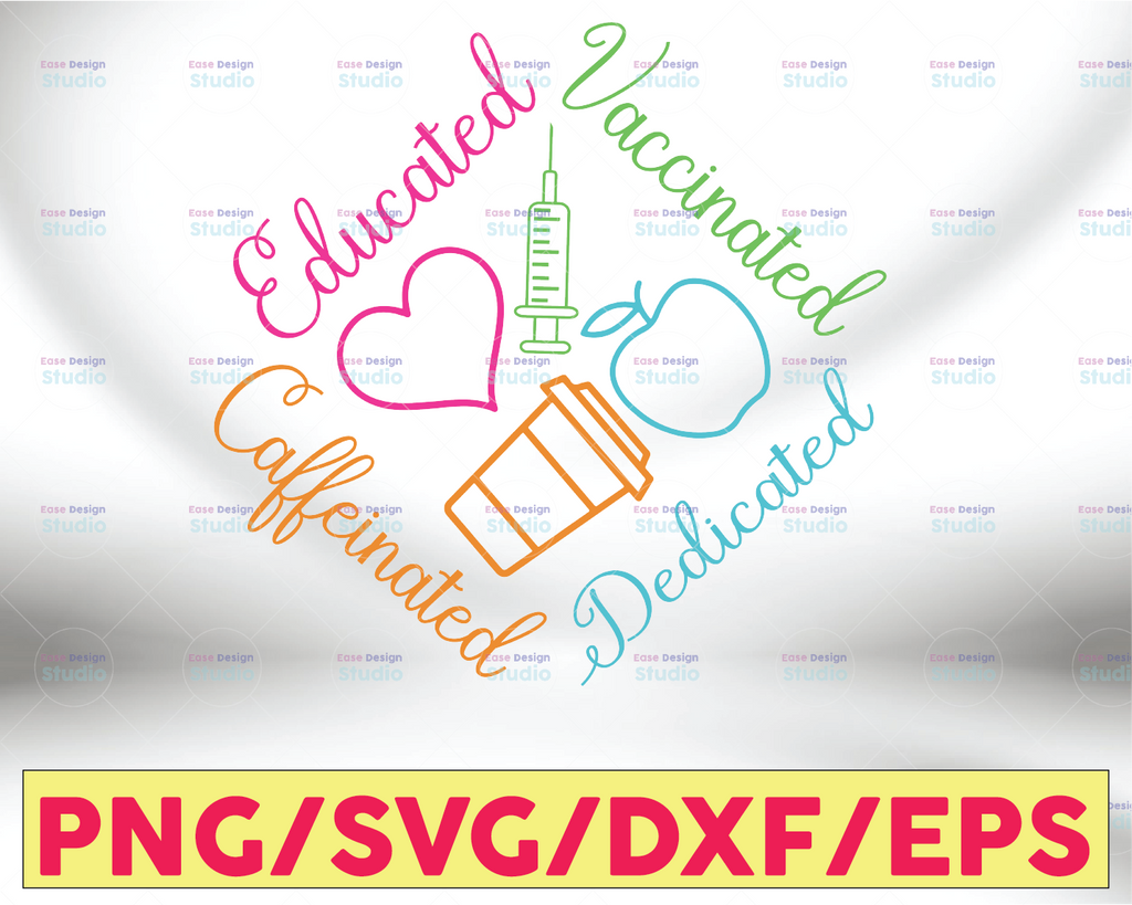 Educated Vaccinated Caffeinated Dedicated, Teacher Vaccine,Funny Gift Nurse Layered Svg,Svg Eps Png Dxf,Cut Files Clipart Cricut.