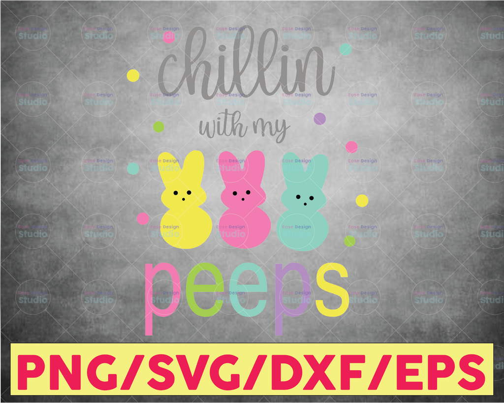Chillin with my Peeps SVG, Chilling, Easter, Cut file, Easter SVG, Peeps, Bunny svg, Cricut, Silhouette, Cut Files, svg, dxf, png, eps, jpeg