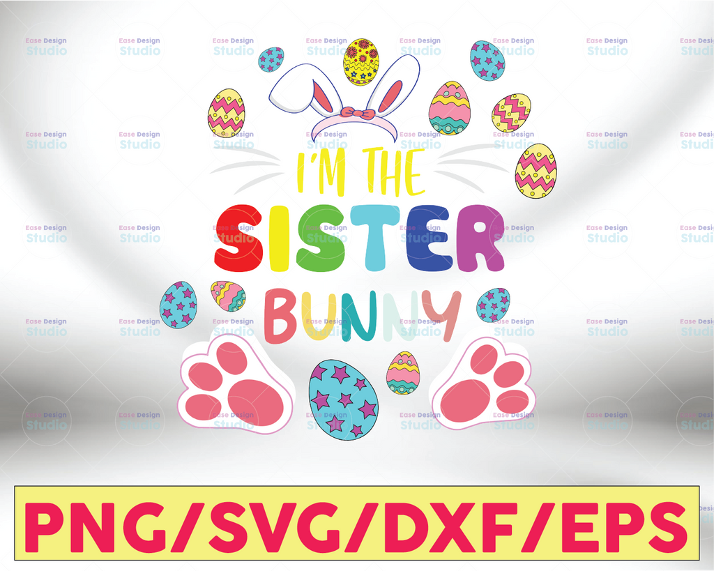 I'm The Sister Bunny Matching Family Easter Svg, Mimi Svg, Bunny Svg, Rabbit Svg, Cute Easter Day, Colorful Easter Egg Svg, Cricut Design