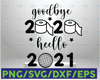 Goodbye 2021, Hello 2021 Svg, New Years Eve Svg, New Years Svg, Goodbye 2021, Hello 2021, New Years Eve, New Years, Happy New Years