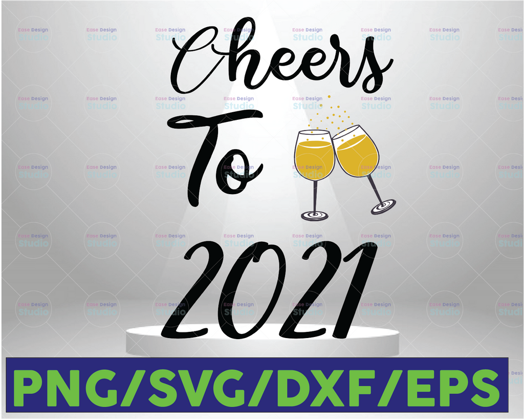 Cheers To 2021, DIGITAL New Years SVG, New Years Eve party, New Years clipart