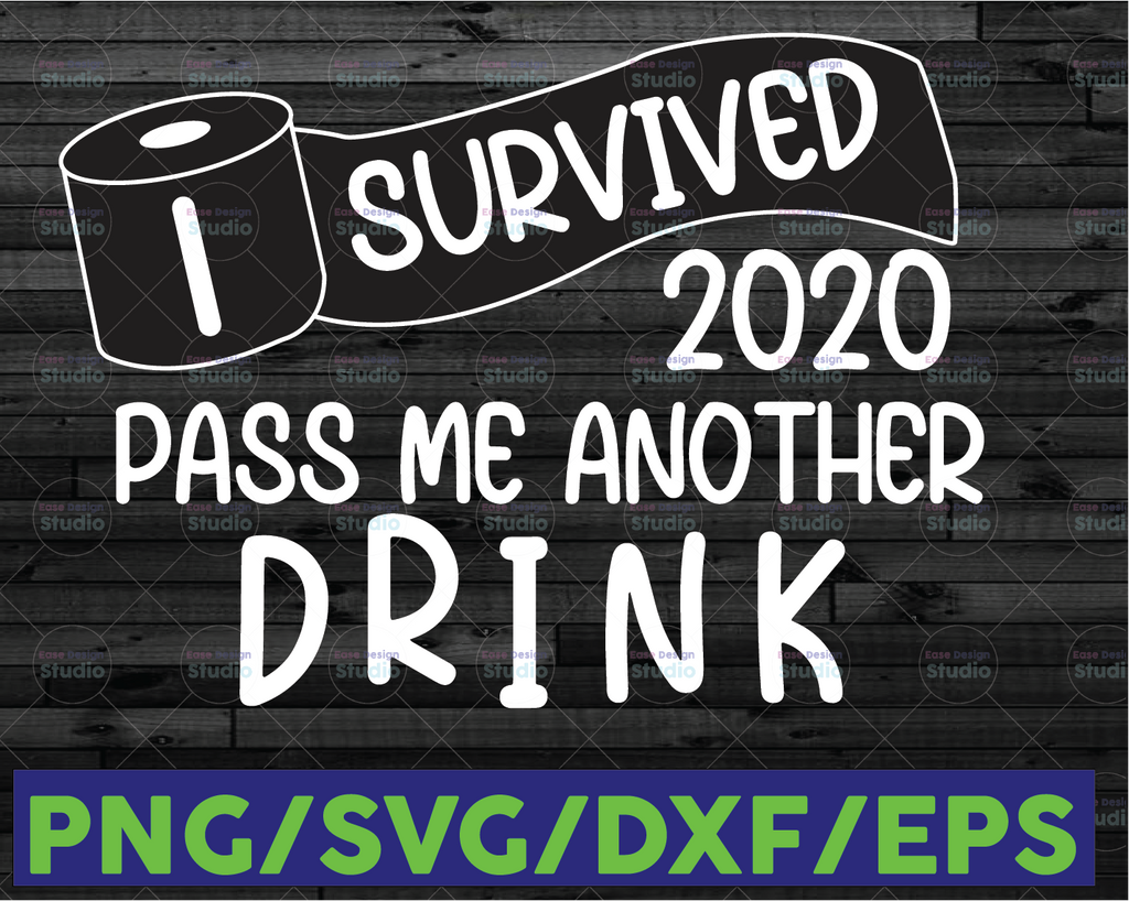 New Years 2021 SVG, I survived 2021 give me another drink svg, 2021 svg, funny new year's svg , tp, 2021 svg, new year's svg