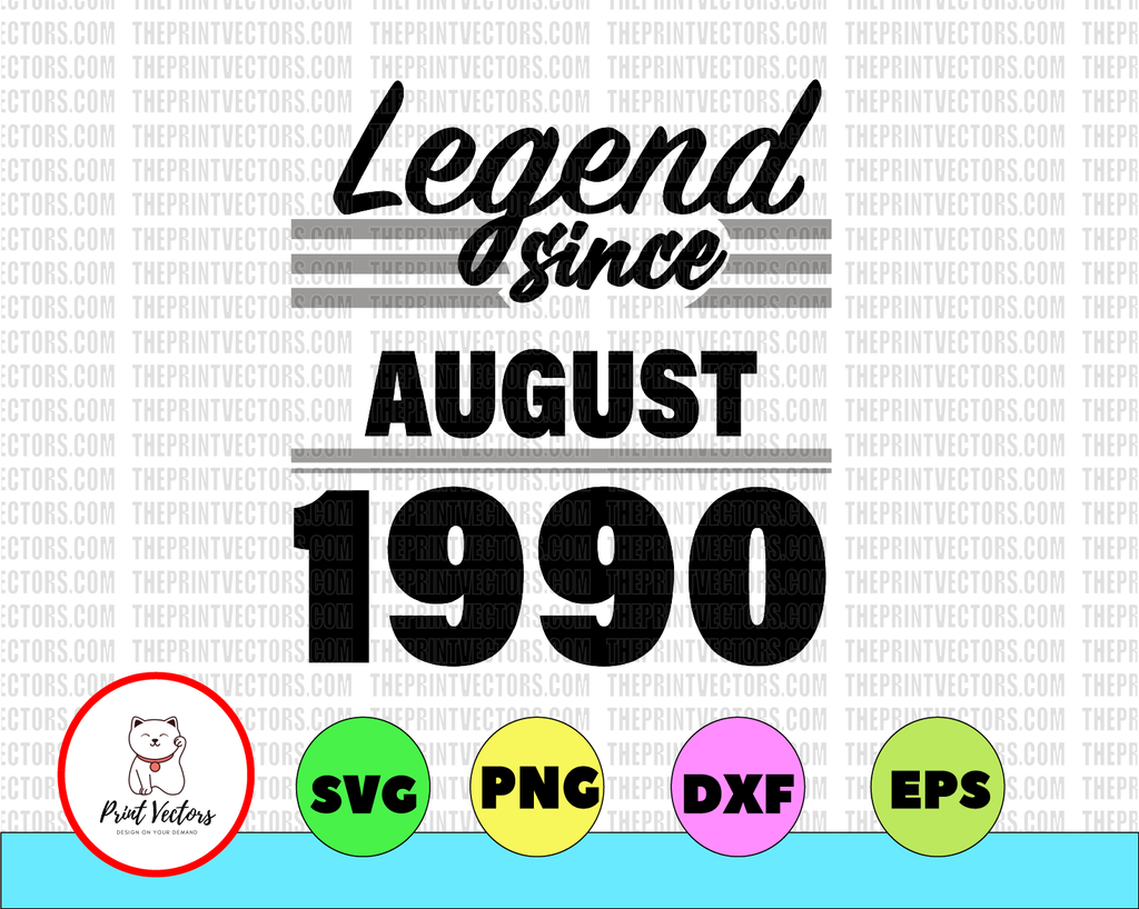 Legendary Since August 1990, Born In 1990, Customizable Birthday svg, Any Year, Any Month, Legends Are Born Svg Png Digital File Instant Download, Print, Sublimation