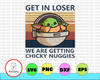 Get in loser we are getting chickie nuggies Sublimation Design Download, baby yoda png design, retro vintage PNG File, Tshirt Printable