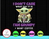 I Dont Care What Day It Is It's Early I'm Grumpy I Want Coffee PNG, Baby Yoda png, Sublimation ready, png files for sublimation,printing DTG printing - Sublimation design download - T-shirt design sublimation design