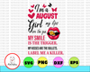 I'm A August Girl My Lips Are The Gun Png, Funny Birthday Gift, Sublimated Printing INSTANT DOWNLOAD / PNG Printable / Digital Print Design