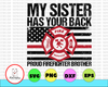 Proud Firefighter Brother png My Sister Has Your Back Png Veterans Day png Printable, Digital Print Design