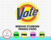 Vote - Removes Stubborn Orange Stains - Anti Trump, Liberal, Biden 2020, Voter Registration SVG and DXF design for Cricuts and Silhouettes