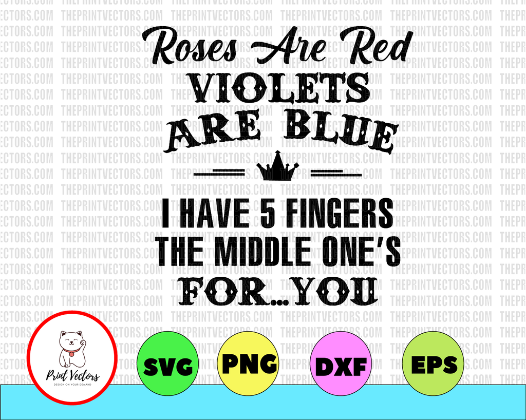 Roses are red violets are blue I have ay Quotes .SVG .EPS .PNG Vector Clipart Cricut Cut Cutting
