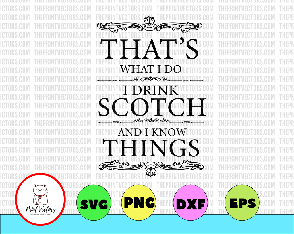 That's What I Do I Drink Scotch And Know Things dxf,png, Eps, files for Silhouette, Cricut, Cutting Machines