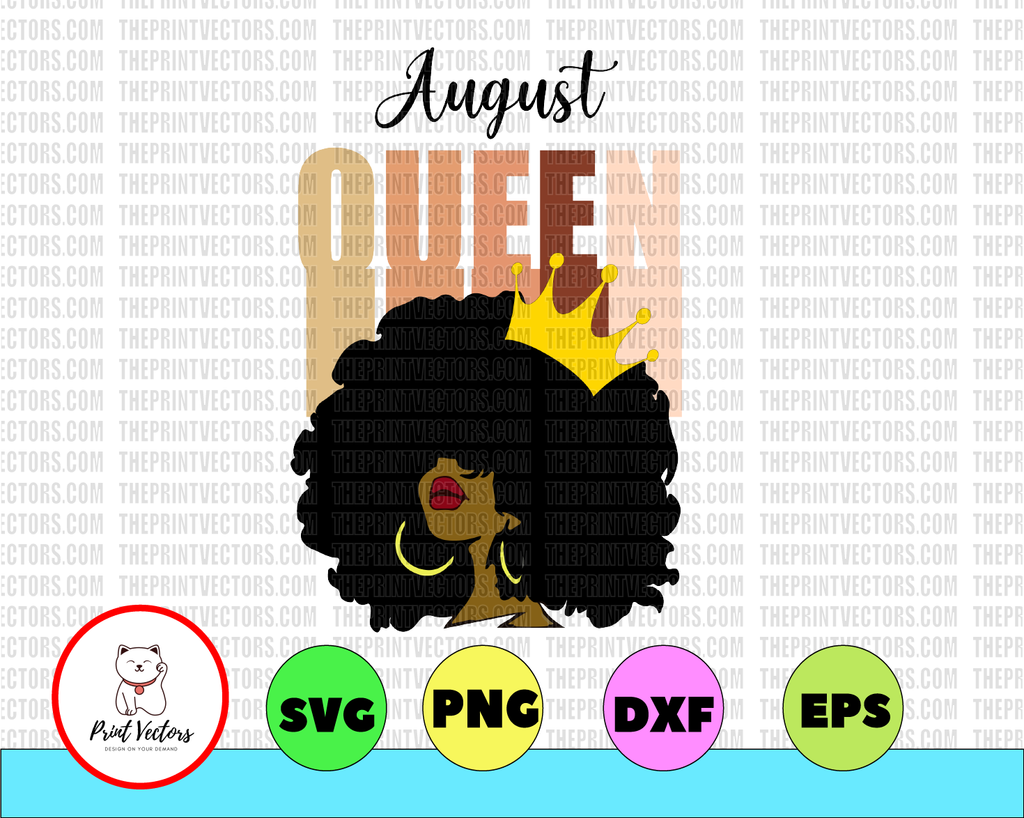 August Queen, Black August Girl Birthday Gift For August Girl, Dope Black Girl Strong Girl SVG, PNG, Dxf, Eps Digital File