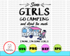 Girls Camping PNG | Funny Camping png | Some Girls Go Camping And Drink Too Much | Camping Gifts for Women PNG Printable - Digital Print Design