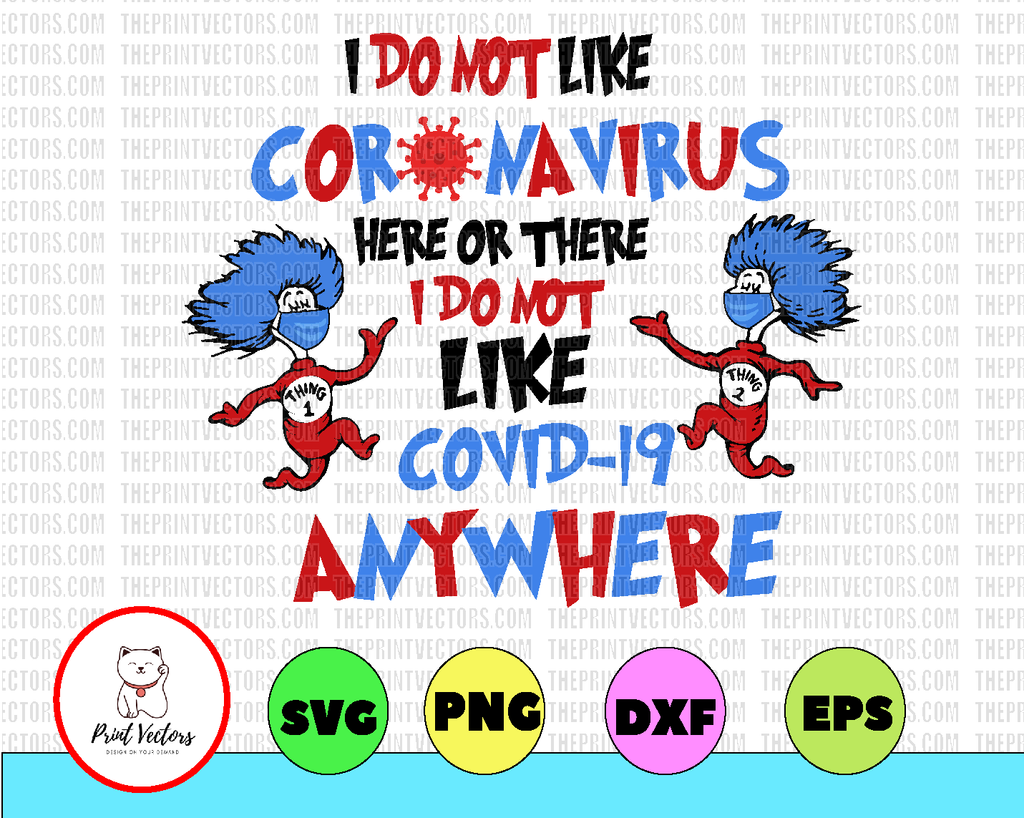 I Do Not Like Coronavirus Here Or There Png File, printable sublimation printing