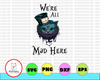 We're all mad here- Halloween- Digital instant Download - PNG clipart