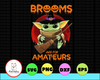 Baby Yoda Brooms Are For Amateurs Pumpkins Happy Halloween Day Gifts PNG File