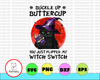 Cat Buckle Up Buttercup You Just Flipped My Witch Switch Gifts PNG File