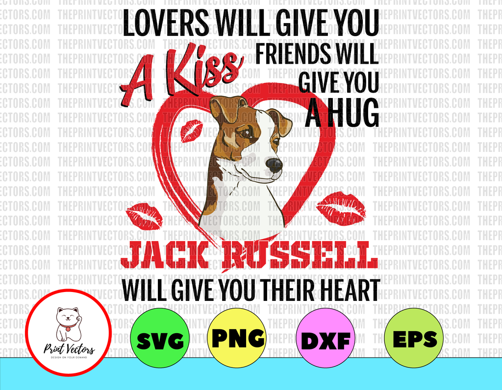 Lovers will give you friends will give you a hug but jack russell will give you their heart svg, dxf,eps,png, Digital Download
