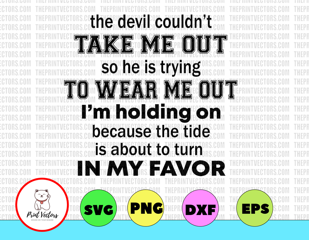 The Devil Couldn't Take Me Out Svg Png Dxf Eps digital File, Printable digital