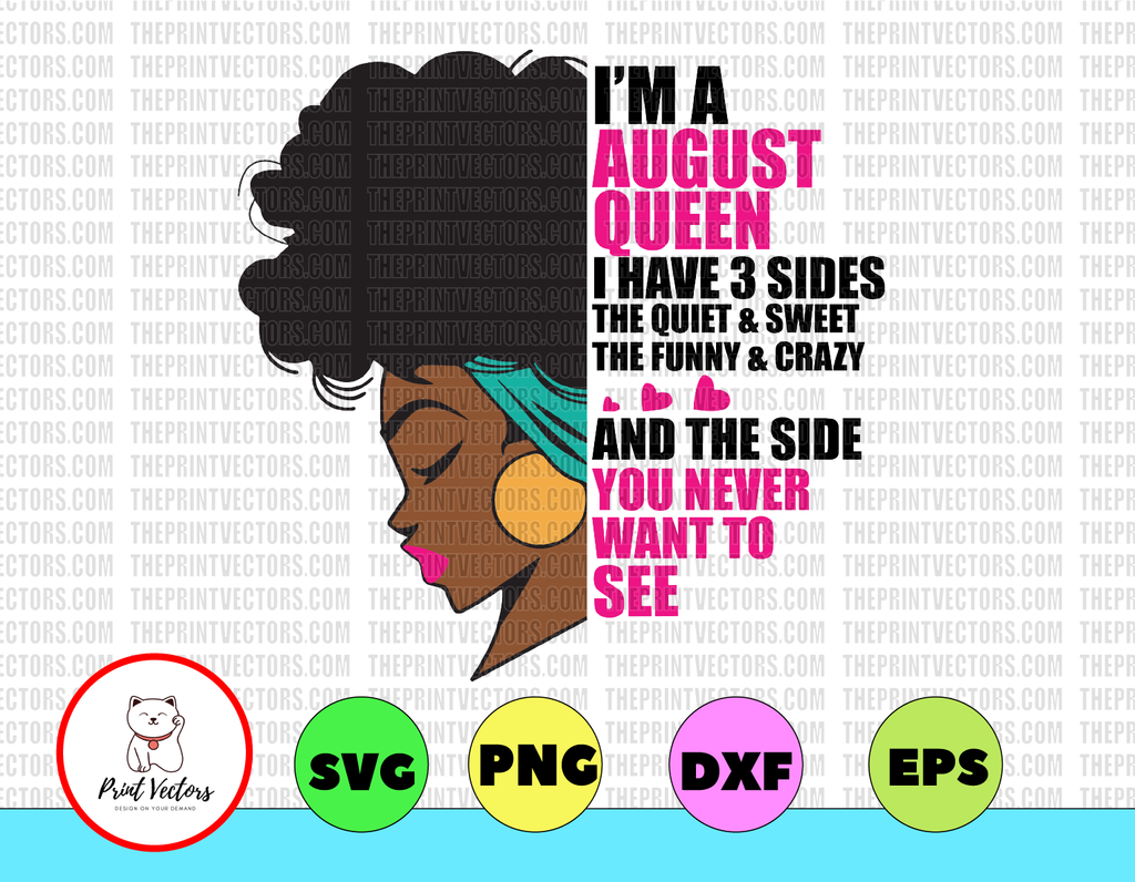 Im An August Queen I Have 3 Sides The Quite Sweet SVG, August Woman ,Have 3 Sides , Birthday Queen Black svg, August Queen