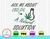 Ask Me About CBD CIL A natural Solution svg, dxf,eps,png, Digital Download