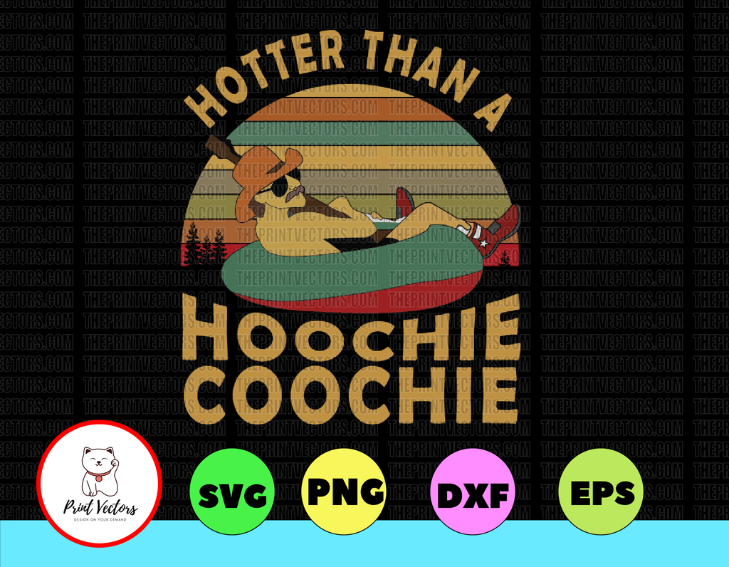 Hotter Than A Hoochie Coochie svg, dxf,eps,png, Digital Download