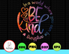 In a world where you can be anything be kind svg, dxf,eps,png, Digital Download