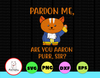 Pardon me, are you aaron purr, sir svg, dxf,eps,png, Digital Download