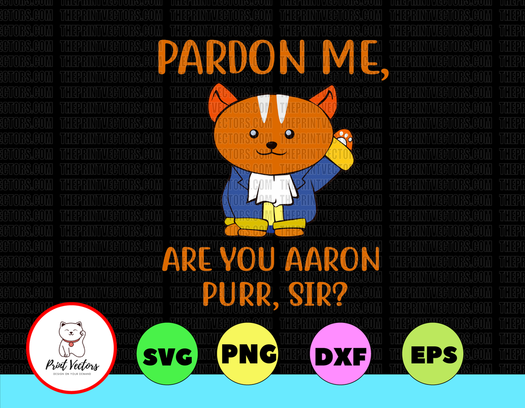 Pardon me, are you aaron purr, sir svg, dxf,eps,png, Digital Download
