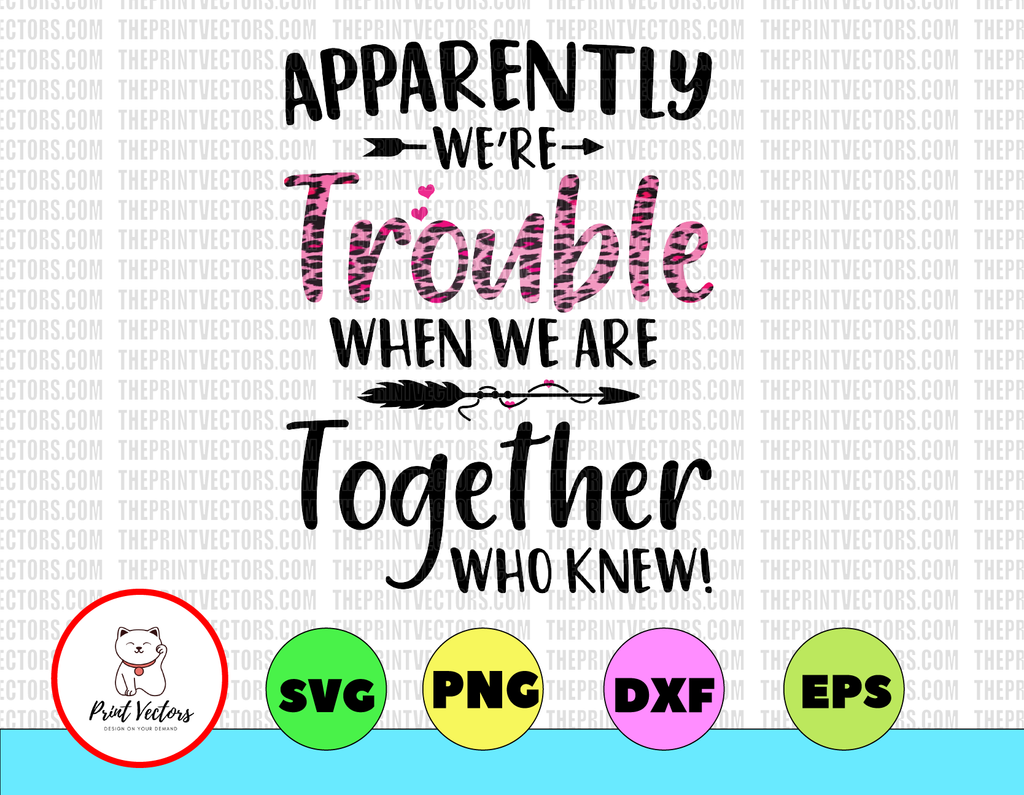 Apparently were trouble when we are together Svg Png Dxf Eps - Sublimation design - Digital design - Sublimation - DTG printing - Clipart