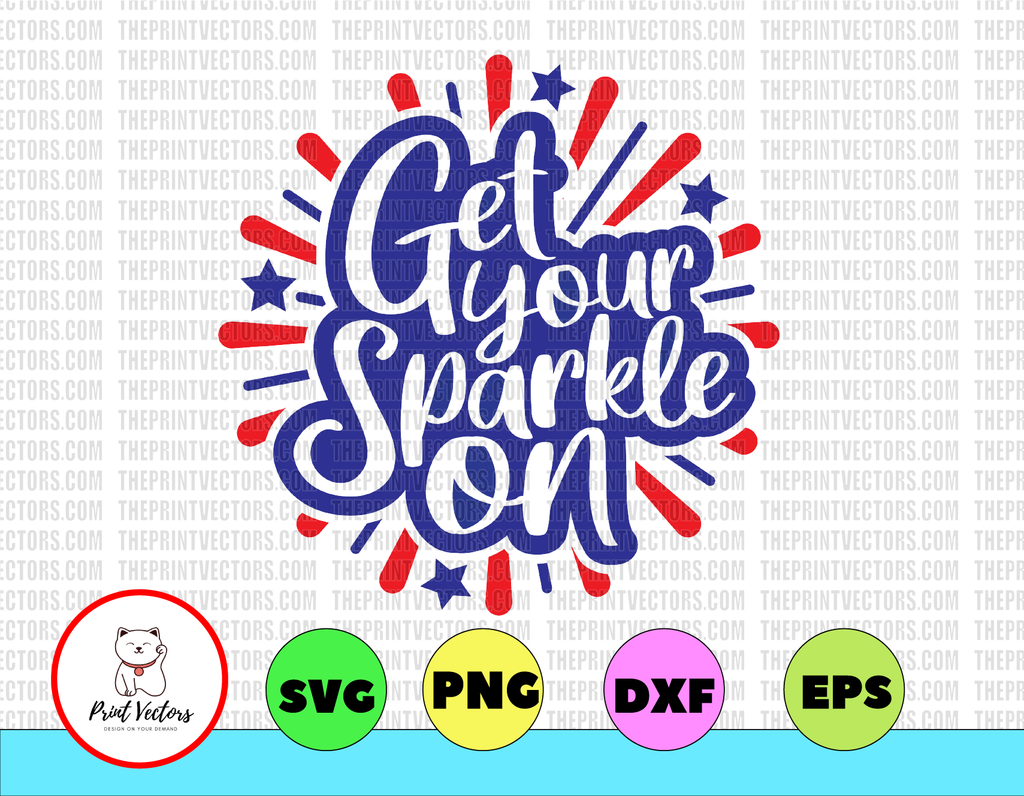 Get Your Sparkle On svg, independence day svg, fourth of july svg, usa svg, america svg,4th of july png eps dxf jpg