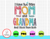 I Have Two Titles Mom And Grandma And I Rock Them Both svg, dxf,eps,png, Digital Download