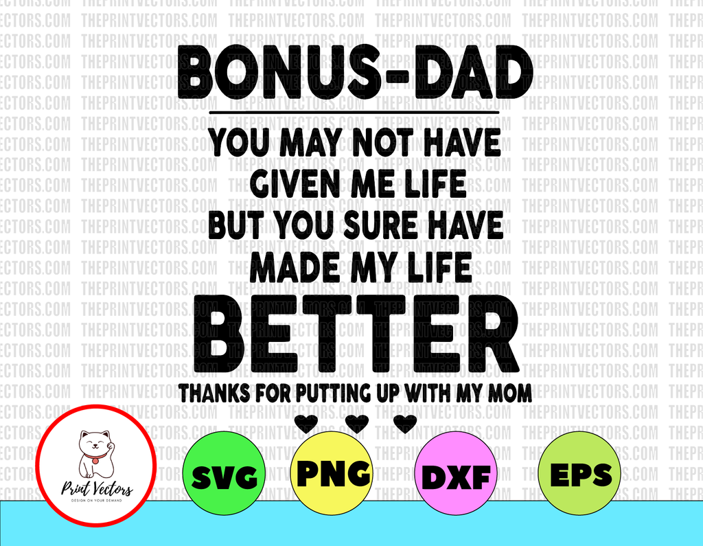 Bonus Dad You May Not Have Given Me Life Made My Life Better Svg Png Dxf Sublimation design-Digital design-Sublimation-DTG printing-Clipart