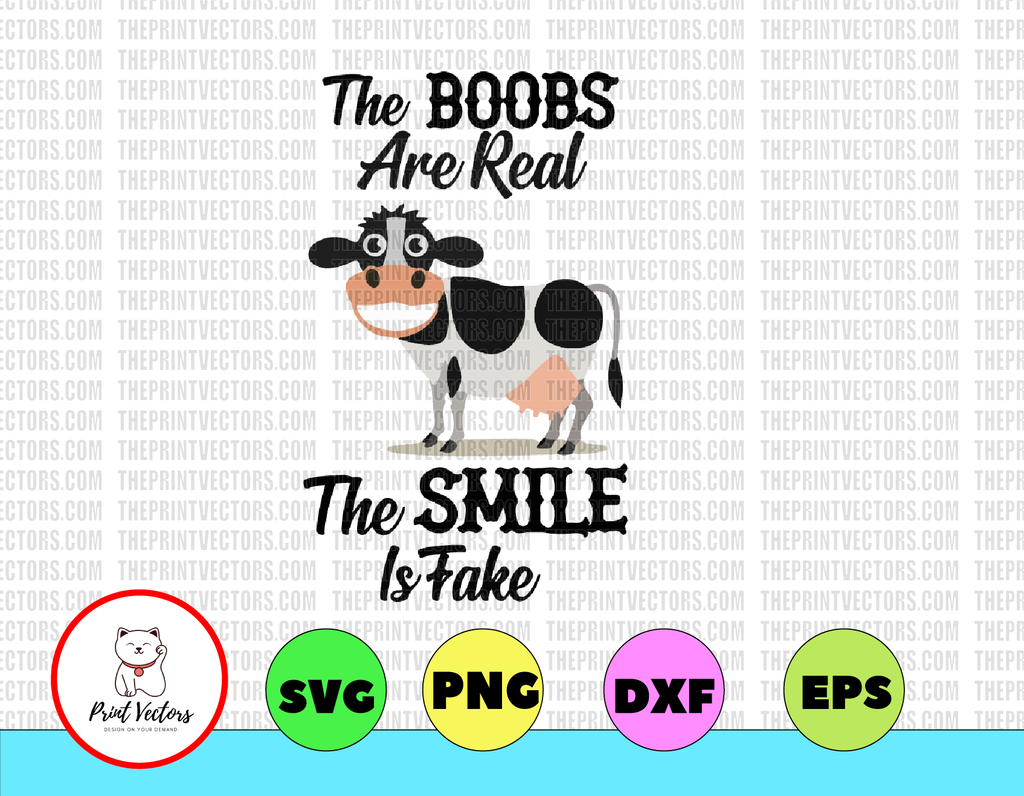 The Boobs Are Real The Smile Is Fake svg, dxf,eps,png, Digital Download