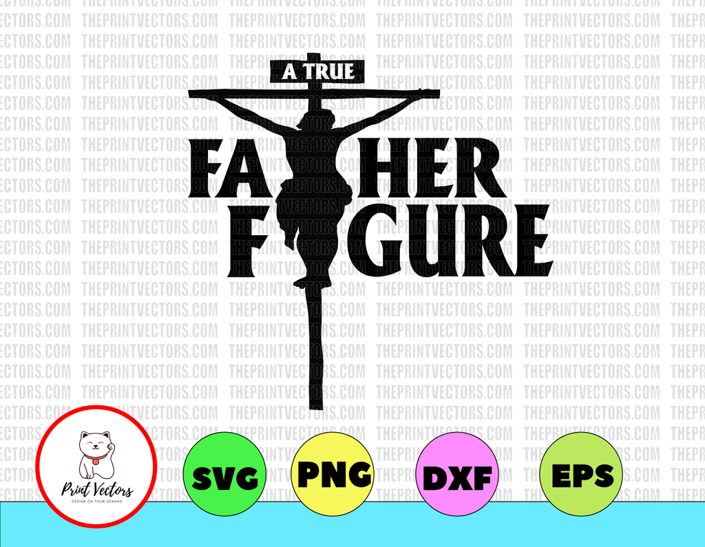 Fathers Day SVG, Fathers Day Gift, Dad Shirt, Faith Fathers Day Shirt, Father Figure ,Fathers Day Tshirt, Religious, Father Shirt, tshirt