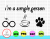 Im A Simple Person - Dog Cat Lover - Harry Potter Inspired , Harry Potter SVG, Silhouette cut files, Hogwarts SVG, Dxf, Png, Eps, Always