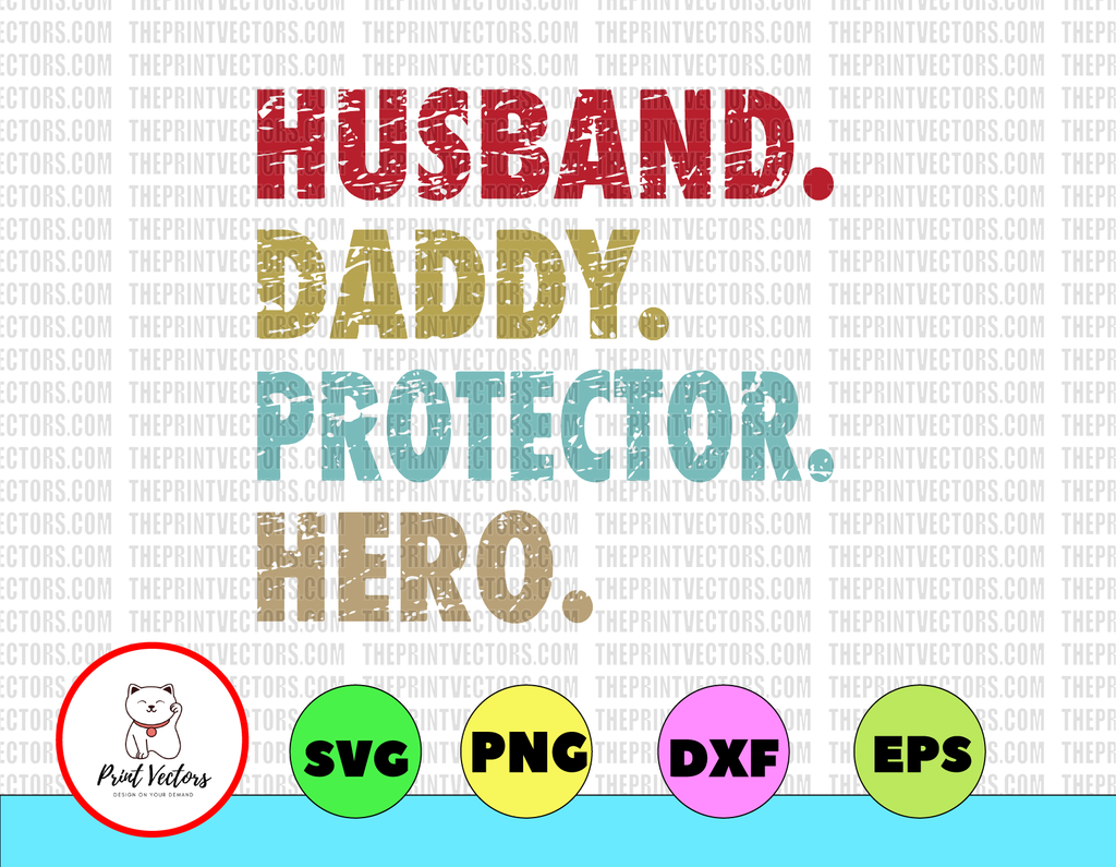 Husband Daddy Protector Hero SvG, Grandpa SvG, Dad SvG, Papa Svg, Distressed, Vintage, Vector SVG, Shirt Design for Cricut, Instant Download
