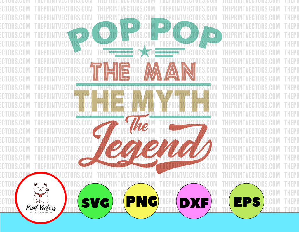 Pop pop the man the myth the legend,pop pop svg, pop pop gift, fathers day svg, grandpa svg, grandfather svg, the grandfather svg