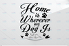 Home Is Where My Dog Is SVG / Cut File / Cricut / Commercial use / Silhouette / Dog Mom SVG / Paw Print SVG / Dog Lover