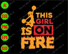 This girl is on fire svg, dxf,eps,png, Digital Download