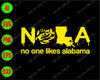 NOLA no one likes alabama svg, dxf,eps,png, Digital Download