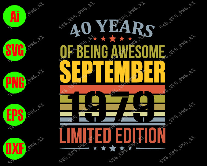 40 years of being awesome september 1979 limited edition svg, dxf,eps,png, Digital Download