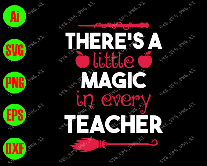 There's a little magic in every teacher svg, dxf,eps,png, Digital Download