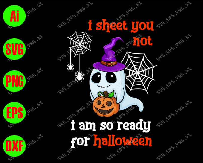 I sheet you not I am so ready for halloween svg, dxf,eps,png, Digital Download