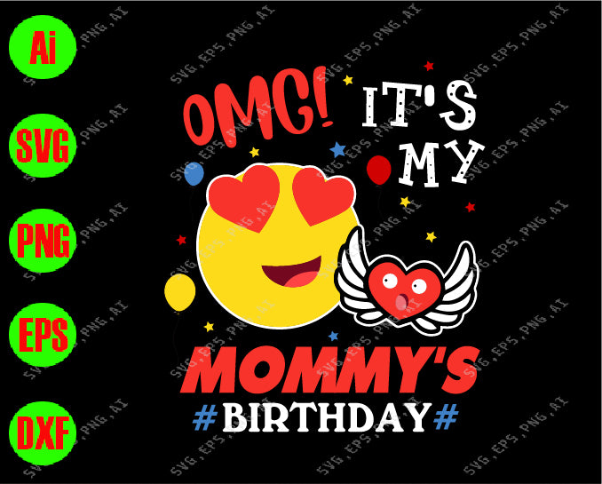 OMG! it's my mommy's birthday svg, dxf,eps,png, Digital Download