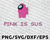Costume Pink Imposter Among Game Us Sus Impostor Gamer Sus svg png dxf eps digital download