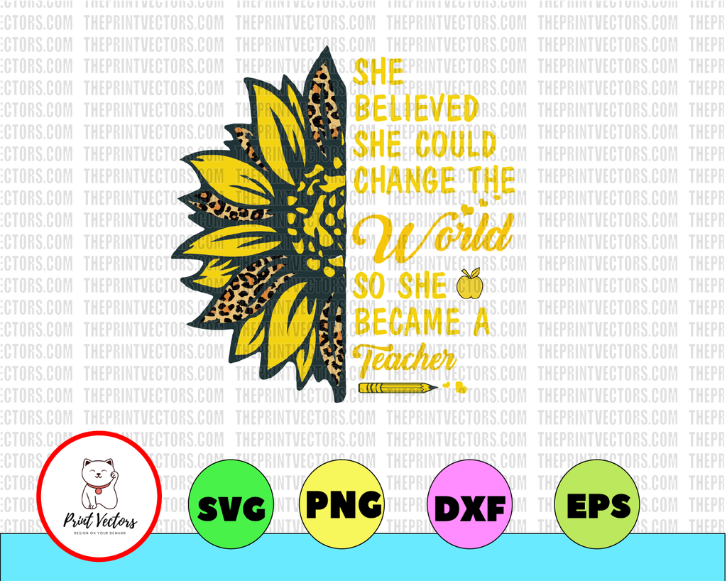 She believed she could change the world so she became a teacher, teacher sunflower, Love teacherlife,Teacher funny birthday gift design PNG