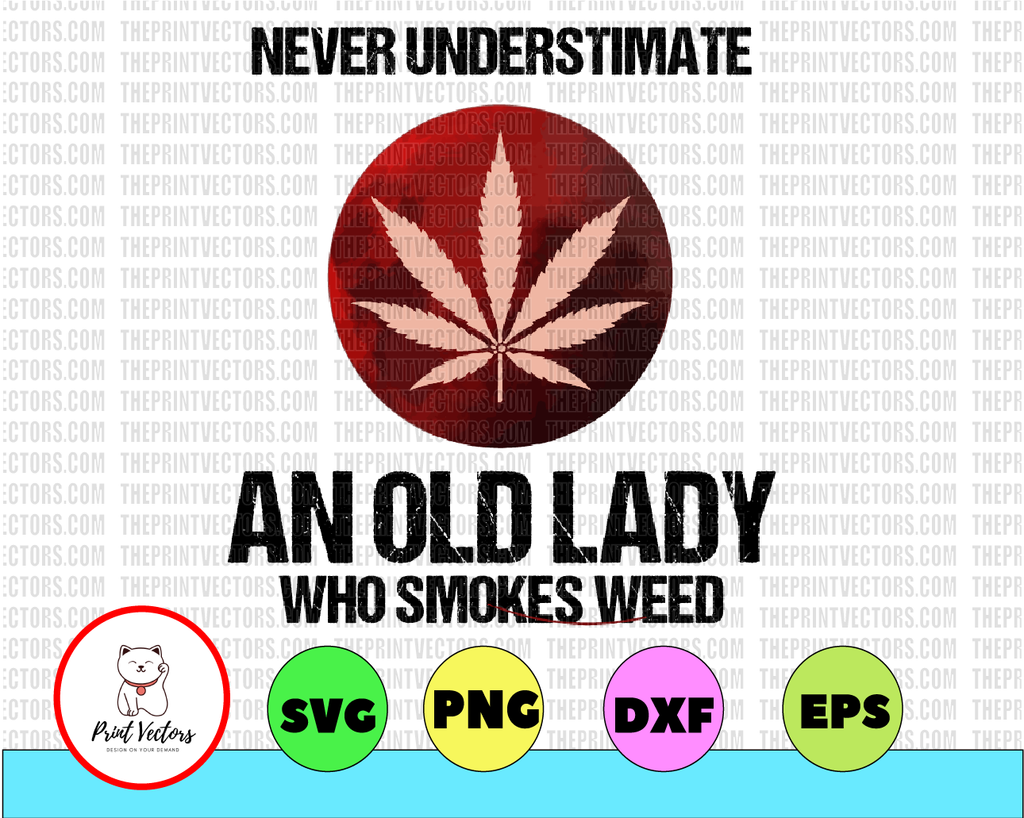 Never Underestimate An Old Lady Who Smoke Weed Moon SVG, Smoke Weed Gifts, Cannabis SVG PNG INSTANT DOWNLOAD Silhouette Cricut Sublimation