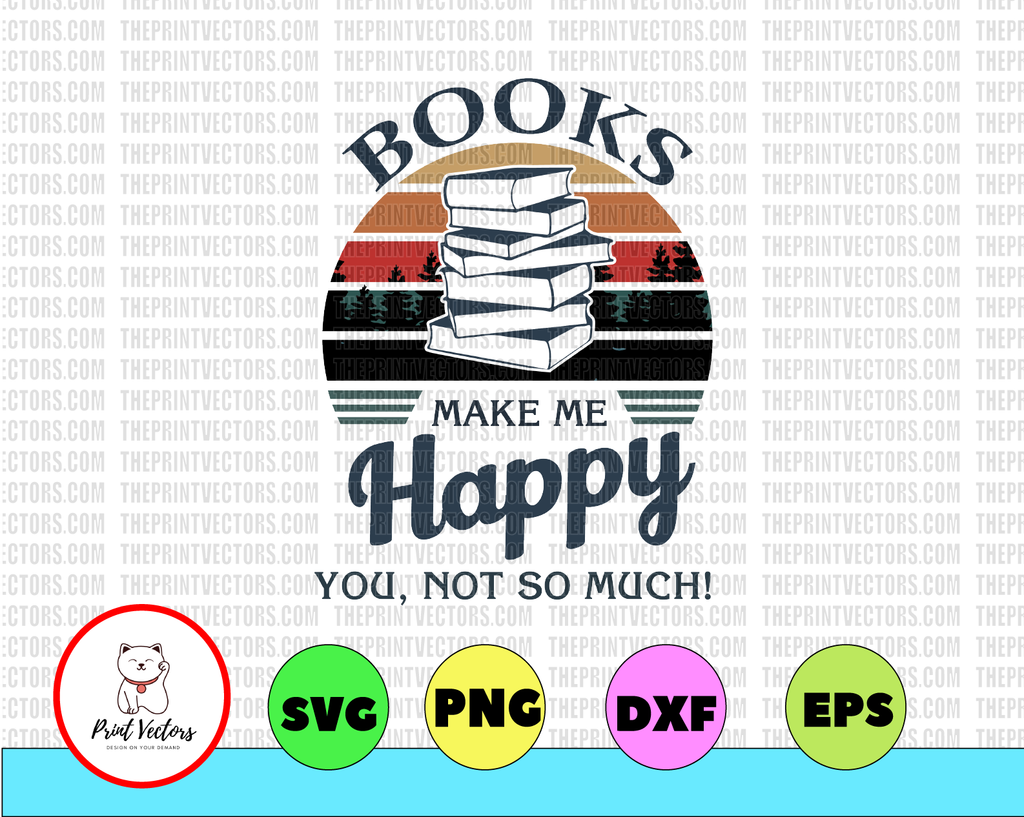 Retro Books Make Me Happy You No So Much Png, Book Png, Book Lover Png, Reader Png - INSTANT DOWNLOAD - PNG Printable - Digital Print Design